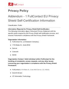 Privacy Policy  Addendum ­ 1 FullContact EU Privacy  Shield Self­Certification Information  Classification: Public  Information Required for Privacy Shield Self­Certification  The following inform