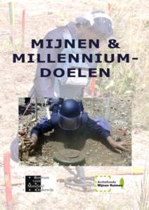 MIJNEN & MILLENNIUMDOELEN VN-Arena Deze les is er één uit een reeks van zes: ‘Landmijnen in Nederland’, ‘Landmijnen ruimen’, ‘Ik en mijn kunstbeen’, ‘De kosten van landmijnen’, ‘Mijnen en millenniumd