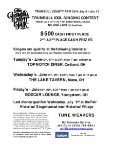 TRUMBULL COUNTY FAIR 2014 July 8 – July 13  TRUMBULL IDOL SINGING CONTEST FRIDAY JULY 11TH 5 TO 7 PM, BICENTENNIAL STAGE  NO AGE LIMIT (10 Qualifiers)