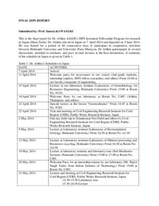 FINAL JSPS REPORT  Submitted by: Prof. Satoru KAWASAKI This is the final report for Dr. Afshin ASADI’s JSPS Invitation Fellowship Program for research in Japan (Short-Term). Dr. Afshin arrived in Japan on 7 April 2014 