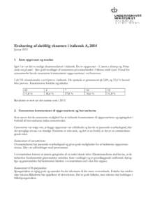 Evaluering af skriftlig eksamen i italiensk A, 2014 Januar. Årets opgavesæt og resultat Igen i år var der to mulige eksamensdatoer i italiensk. De to opgavesæt – L’amore a distanza og Prima uscita con gli 