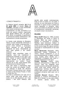 < ZONE DI TRANSITO > La Galleria AplusA, presenta, dal 11 al 30 aprile 2005, la mostra <Zone di Transito>, dedicata al tema dell’identità nella società contemporanea. L’esposizione è la fase conclusiva di un