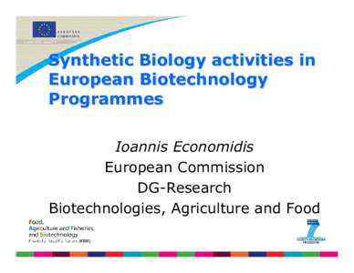 Synthetic Biology activities in European Biotechnology Programmes Ioannis Economidis European Commission DG-Research