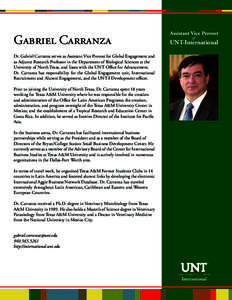 Gabriel Carranza Dr. Gabriel Carranza serves as Assistant Vice Provost for Global Engagement and as Adjunct Research Professor in the Department of Biological Sciences at the University of North Texas, and liases with th