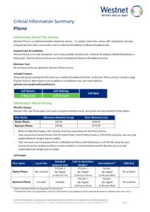 Critical Information Summary: Phone Information About The Service Westnet Phone is a traditional landline telephone service – it’s simple, hassle-free, comes with competitive call rates, and great benefits when you b