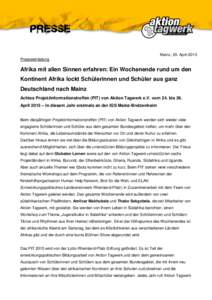 Mainz, 20. April 2015 Presseeinladung Afrika mit allen Sinnen erfahren: Ein Wochenende rund um den Kontinent Afrika lockt Schülerinnen und Schüler aus ganz Deutschland nach Mainz