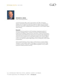 RICHARD G. DAVIS Chief Technology Officer As Chief Technology Officer, Davis is responsible for the Office of Programs, Strategy, and Technology which provides management support, process discipline, business process ree