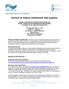 NOTICE OF PUBLIC WORKSHOP AND AGENDA EXPERT AND PUBLIC STAKEHOLDER MEETING ON MODEL CRITERIA FOR GROUNDWATER MONITORING IN AREAS OF OIL AND GAS PRODUCTION Thursday December 11, 2014 8:00 a.m. – 5:00 p.m.