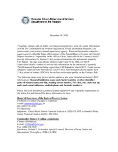 In order to update, change, add, or delete your financial institution’s point of contact information on FinCEN’s distribution