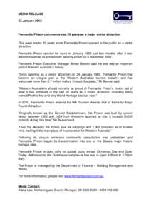 MEDIA RELEASE 23 January 2012 Fremantle Prison commemorates 20 years as a major visitor attraction This week marks 20 years since Fremantle Prison opened to the public as a visitor attraction.