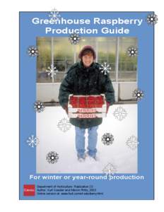 Greenhouse Raspberry Production Guide For winter or year-round production Department of Horticulture. Publication 23 Author: Kurt Koester and Marvin Pritts, 2003