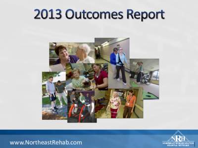 www.NortheastRehab.com  This report provides data and information about outcomes achieved by inpatients of Northeast Rehabilitation Hospital from January 1, 2013 to December 31, 2013.
