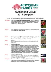 Sutherland Group 2011 program 8 pm, 3rd Wednesday of each month except January and December 16 February  Alan Fairley on Rare plants of southern Sydney. Alan is a well known