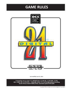 GAME RULES  last modified June 19, 2013 Covered by one or more U.S. PATENTS Nos. 6,158,[removed],165,[removed],270, [removed],481,[removed],722,974,...7,044,468. Other U.S. and foreign patents pending.