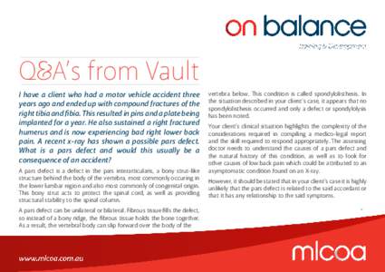 Q!A’s from Vault I have a client who had a motor vehicle accident three years ago and ended up with compound fractures of the right tibia and fibia. This resulted in pins and a plate being implanted for a year. He also