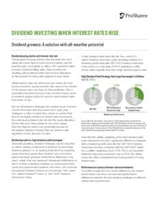 DIVIDEND INVESTING WHEN INTEREST RATES RISE Dividend growers: A solution with all-weather potential Dividend paying stocks and interest rate risk The prospect of rising interest rates has been the most widely discussed t
