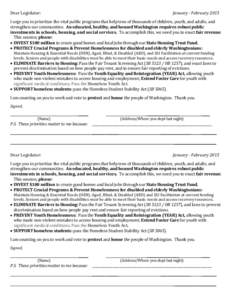 Dear Legislator:  January - February 2015 I urge you to prioritize the vital public programs that help tens of thousands of children, youth, and adults, and strengthen our communities. An educated, healthy, and housed Wa