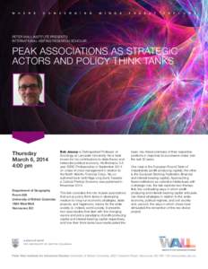 PETER WALL INSTITUTE PRESENTS: INTERNATIONAL VISITING RESEARCH SCHOLAR Peak Associations as Strategic Actors and Policy Think Tanks