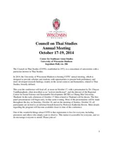 Council on Thai Studies Annual Meeting October 17-19, 2014 Center for Southeast Asian Studies University of Wisconsin-Madison Ingraham Hall, rm. 206