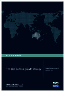 POLICY BRIEF  The G20 needs a growth strategy Mike Callaghan AM February 2014