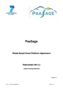 PaaSage  Model Based Cloud Platform Upperware Deliverable D9.3.1 Initial Training Materials