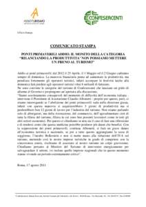 Ufficio Stampa  COMUNICATO STAMPA PONTI PRIMAVERILI ADDIO. IL MONITO DELLA CATEGORIA “RILANCIANDO LA PRODUTTIVITA’ NON POSSIAMO METTERE UN FRENO AL TURISMO”