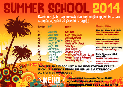 SUMMER SCHOOL 2014 Come and join our summer fun and make a splash into our wonderful creative learning world!!! Session 1 2
