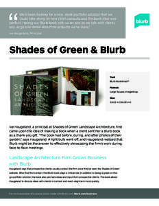 “  We’d been looking for a nice, sleek portfolio solution that we could take along on new client consults and the book idea was perfect. Having our Blurb book with us on-site as we talk with clients lets us go into d