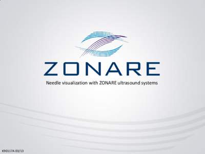 Needle visualization with ZONARE ultrasound systems  K90117A 03/13 This material provides a general overview of ultrasound guided needle imaging and techniques and is not intended to replace formal