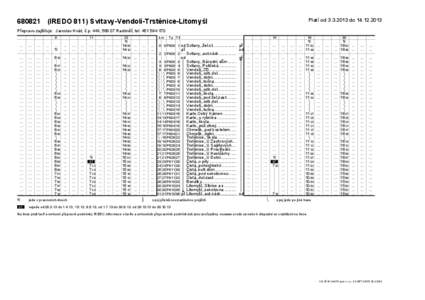 Platí od[removed]do[removed][removed]IREDO 811) Svitavy-Vendolí-Trstěnice-Litomyšl Přepravu zajišťuje: Jaroslav Hnát, č.p. 444, [removed]Radiměř, tel[removed]
