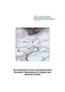 An introduction to the Local Government Boundary Commission for England and electoral reviews Contents