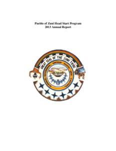 Pueblo of Zuni Head Start Program 2013 Annual Report Introduction The Pueblo of Zuni Head Start Program has prepared this report to comply with the reauthorized Head Start Act of[removed]The Head Start Act of 2007 require