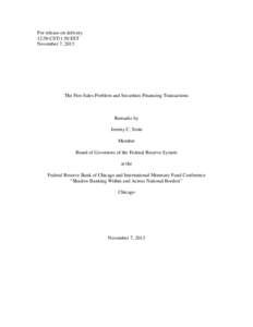 For release on delivery 12:50 CST/1:50 EST November 7, 2013 The Fire-Sales Problem and Securities Financing Transactions