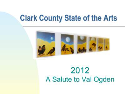 Clark County State of the Arts[removed]A Salute to Val Ogden  Clark County