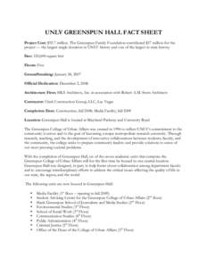 UNLV GREENSPUN HALL FACT SHEET Project Cost: $93.7 million. The Greenspun Family Foundation contributed $37 million for the project — the largest single donation in UNLV history and one of the largest in state history.