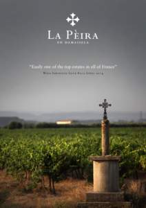 “Easily one of the top estates in all of France” Wine Advocate Issue #212 April 2014 One of the reference point producers in the Languedoc, and in my view, easily one of the top estates in all of France, La Pèira 