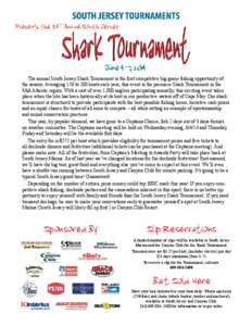 The annual South Jersey Shark Tournament is the first competitive big-game fishing opportunity of the season. Averaging 150 to 200 boats each year, this event is the premiere Shark Tournament in the Mid-Atlantic region. 