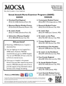 24 Hour Crisis Line: MO[removed]KS[removed]www.mocsa.org  Sexual Assault Nurse Examiner Programs (SANE)