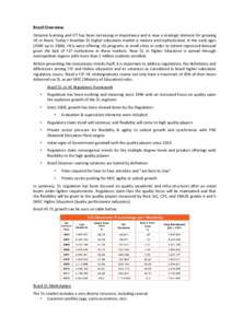 Brazil Overview Distance learning and ICT has been increasing in importance and is now a strategic element for growing HE in Brazil. Today’s Brazilian DL higher education market is mature and sophisticated. In the earl