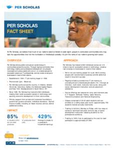 PER SCHOLAS FACT SHEET At Per Scholas, we believe that much of our nation’s talent is hidden in plain sight: people in overlooked communities who may lack the opportunities—but not the motivation or intellectual curi