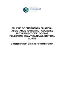 SCHEME OF EMERGENCY FINANCIAL ASSISTANCE TO DISTRICT COUNCILS IN THE EVENT OF FLOODING FOLLOWING HEAVY RAINFALL OR TIDAL SURGE 2 October 2014 until 30 November 2014
