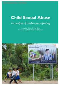 WORKING PAPER  Child Sexual Abuse An analysis of media case reporting 1 October 2011 – 31 May 2014 Cambodia, Lao PDR, Thailand and Vietnam