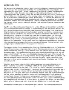 London in the 1950s As I am now in my mid eighties, I seem to spend more time reminiscing of happenings that occurred many years ago. One such period is the 1950s. The new Elizabethan Age had just started, and hopes were