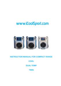 www.iCoolSport.com  INSTRUCTION MANUAL FOR COMPACT RANGE COOL DUAL TEMP TWIN