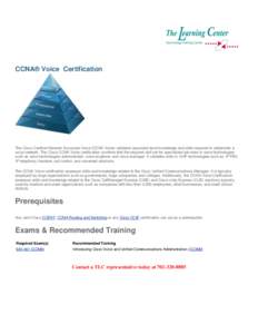 CNA Certification  CCNA® Voice Certification The Cisco Certified Network Associate Voice (CCNA Voice) validates associate-level knowledge and skills required to administer a voice network. The Cisco CCNA Voice certifica