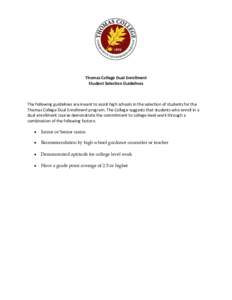 Thomas College Dual Enrollment Student Selection Guidelines The following guidelines are meant to assist high schools in the selection of students for the Thomas College Dual Enrollment program. The College suggests that