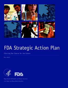 FDA Strategic Action Plan Char t ing Our Cour se for the Future Fal l[removed]Department of Health and Human Services U.S. Food and Drug Administration