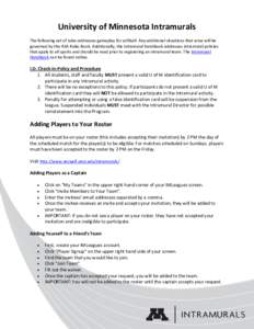 University of Minnesota Intramurals The following set of rules addresses gameplay for softball. Any additional situations that arise will be governed by the ASA Rules Book. Additionally, the intramural handbook addresses