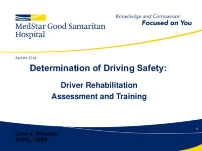 April 24, 2013  Determination of Driving Safety: Driver Rehabilitation Assessment and Training