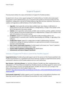 Scope of Support  Scope of Support This document outlines the scope and limitations of support for Parallels products. During the term of your active support package for Parallels Software, Parallels will provide expert 